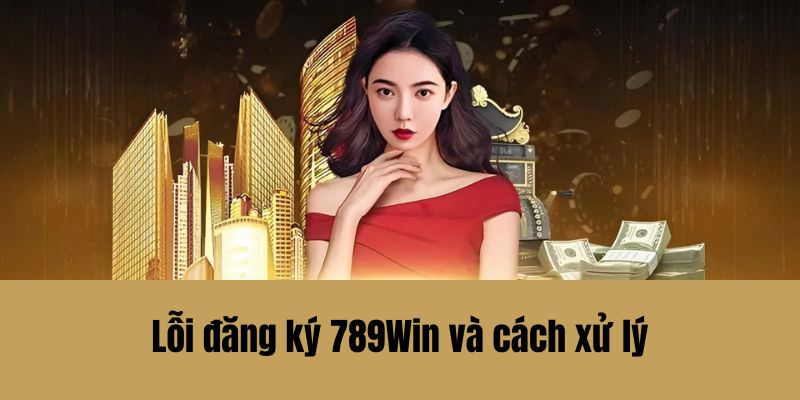 Giải đáp về đăng ký tài khoản 789win 