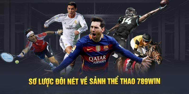 Thể thao 789win là sảnh giải trí ăn khách số 1